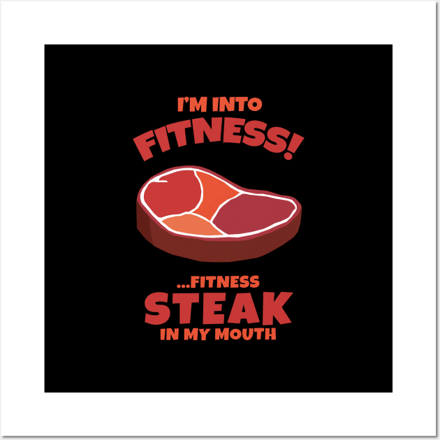 I'm into Fitness!...Fitness Steak in my Mouth Wall Art by KewaleeTee